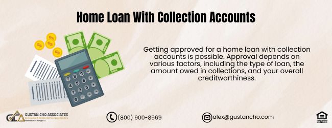 Home Loan With Collection Accounts